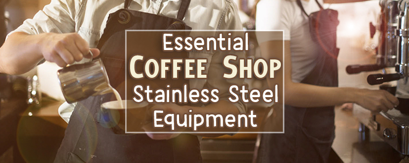 Essential Coffee Shop Stainless Steel Equipment