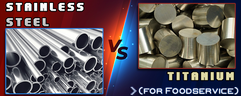 Metal Mayhem: Stainless Steel vs. Titanium (For Foodservice)