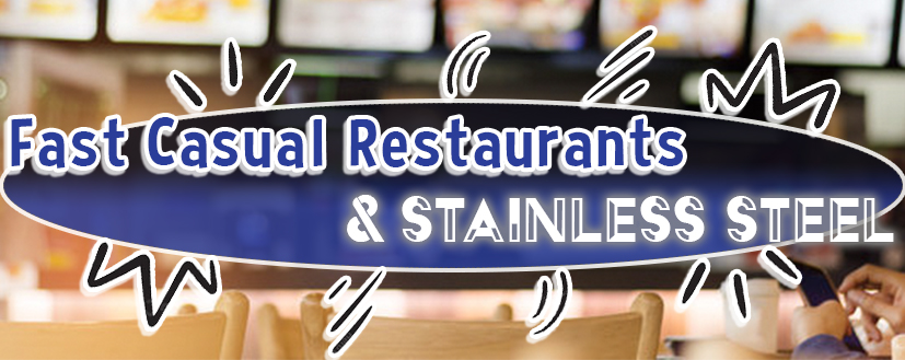 Fast Casual Restaurants & Stainless Steel – What’s the Connection?
