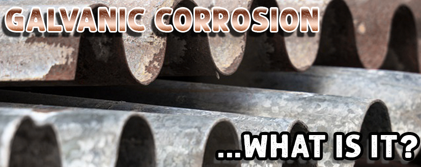 Galvanic Corrosion? What Is It?