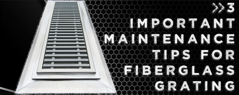 3 Important Maintenance Tips for Fiberglass Grating